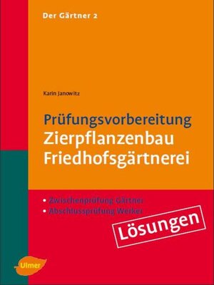 cover image of Der Gärtner 2.  Zwischenprüfung Gärtner, Abschlußprüfung Werker. Lösungen